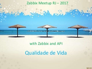 qualidadedevidazabbixeapi-170930232052-t