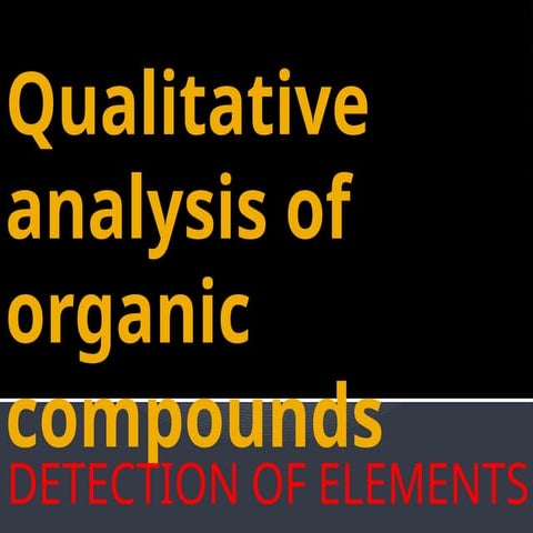 Qualitative analysis of organic compounds, XI.pptx