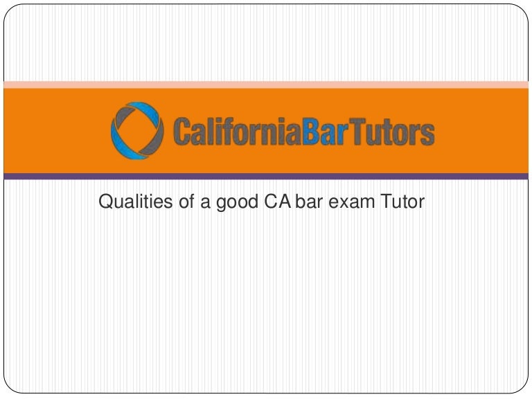 Qualities of a good ca bar exam tutor