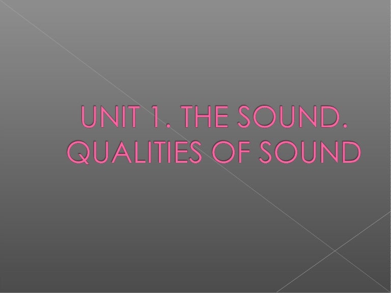 Qualities of sound. The sound