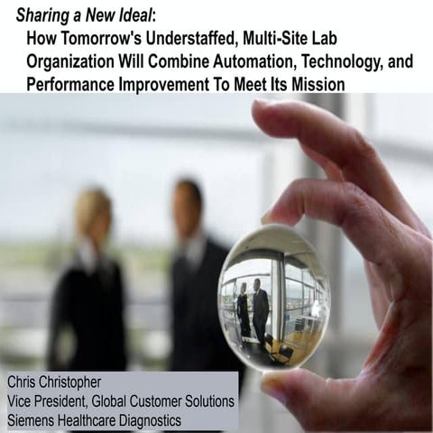 Sharing a New Ideal: How Tomorrow’s Understaffed, Multi-Site Lab Organization...