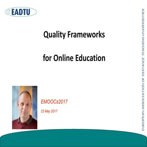 Quality Frameworks for Online Education EMOOCs2017