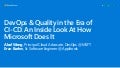 DevOps & Quality in the Era of CI-CD: An Inside Look At How Microsoft Does It