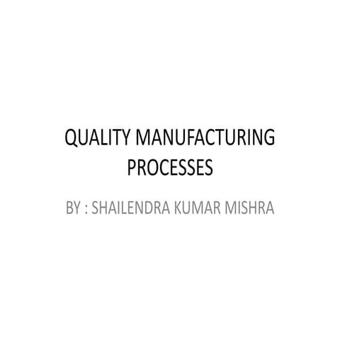 Quality manufacturing processes | PPTX