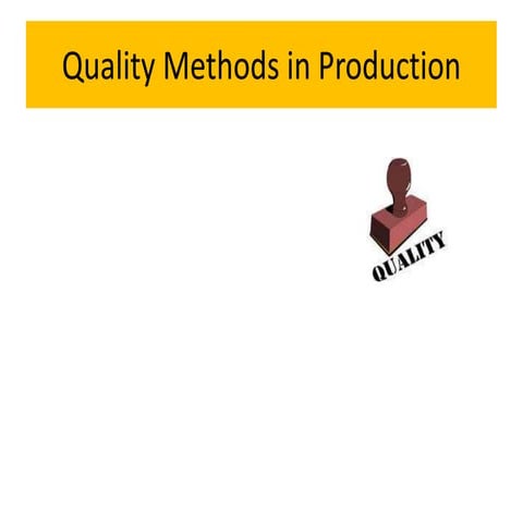 Quality methods in production