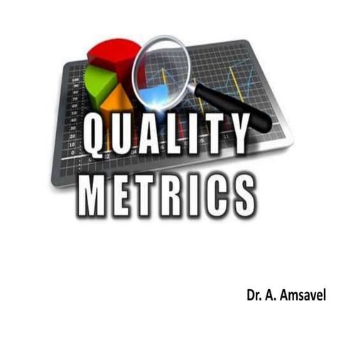 Quality Metrics- Dr.A. Amsavel.pptx