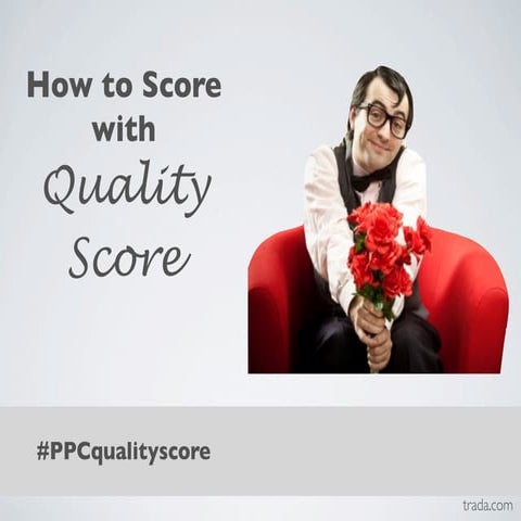 How to Score with Quality Score