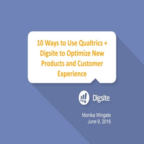 10 Ways to Use Qualtrics + Digsite to Optimize New Products and Customer Expe...