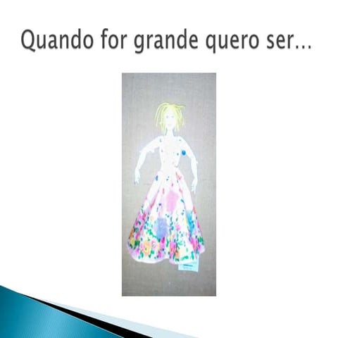 Quando for grande quero ser...