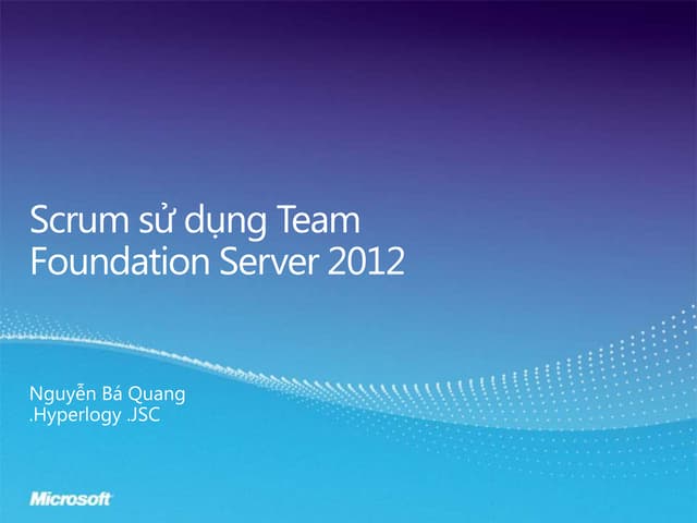 ScrumDay Vietnam 2012 - Scrum with Team Foundation Server - Quang