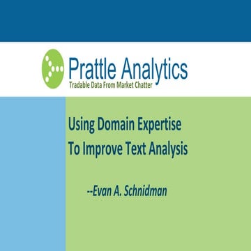 Using Domain Expertise to Improve Text Analysis, Evan Schnidman, Founder and ...