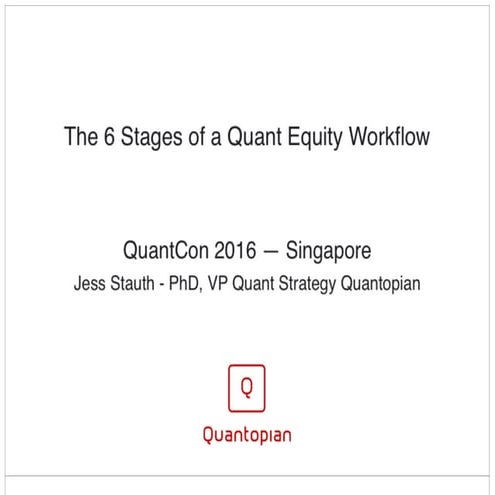 "The 6 Stages of a Quant Equity Workflow" by Dr. Jessica Stauth, Vice Preside...