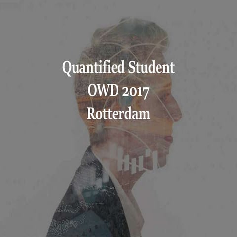 Presentatie Quantifiedstudent  Onderwijsdagen 2017 Rotterdam