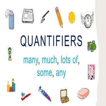 Quantifiers, many, much, lots of, some any
