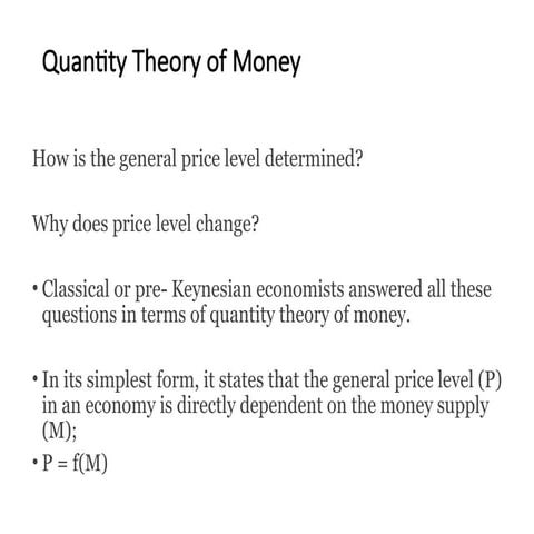 The Quantity Theory of Money (QTM) is a classical economic theory that explai...