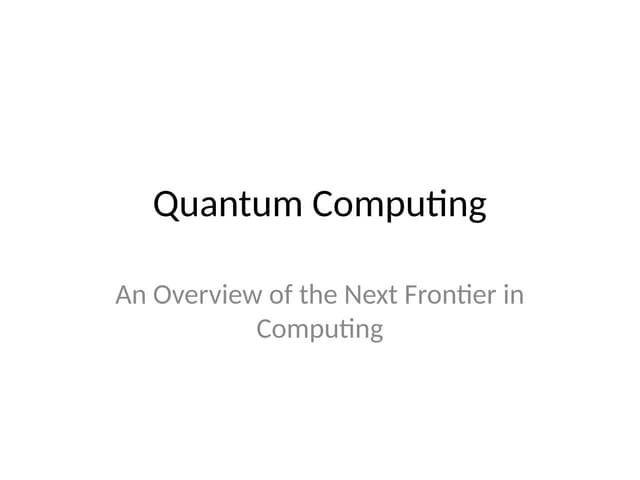 Quantum computing basics, power point presentation