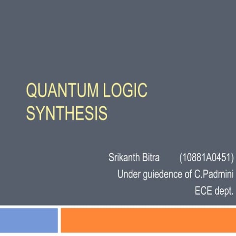 Quantum logic synthesis (srikanth)