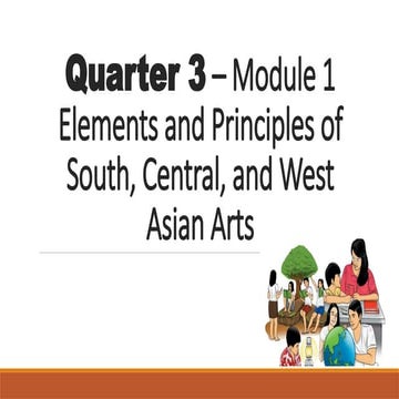 Quarter 3  Module 1 ARTS 8 Elements and Principles of South, Central and West...