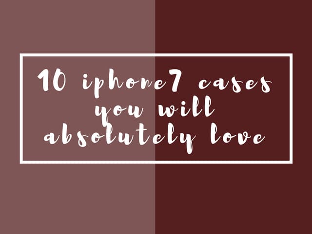 10 iphone7 cases you will absolutel...