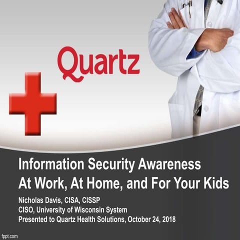 Information Security Awareness: at Work, at Home, and For Your Kids 