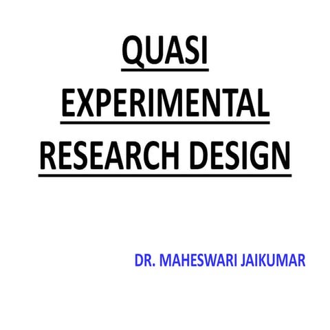 QUASI EXPERIMENTAL RESEARCH DESIGN