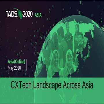 CXTech Landscape Across Asia by Alan Quayle for TADSummit Asia 2020
