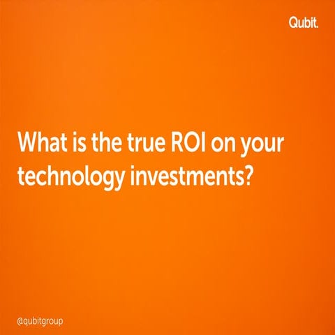 What is the true ROI on your technology investments?