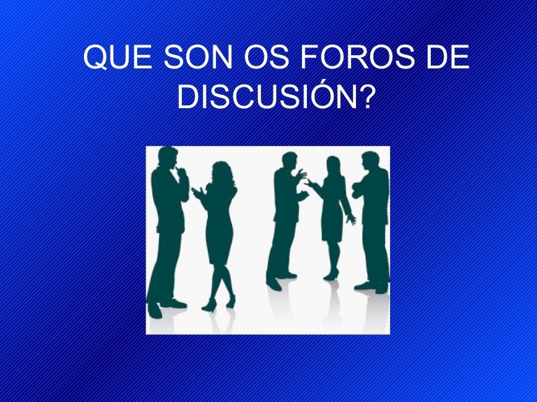 Que Son Os Foros De DiscusióN Que Son Os Foros De DiscusióN