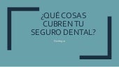 Que cosas cubren tu seguro dental.