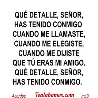 Que detalle señor_has_tenido_conmigo