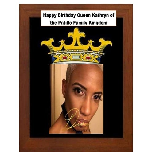 Happy Birthday Queen Kathryn of the Patillo Family Kingdom...birthday