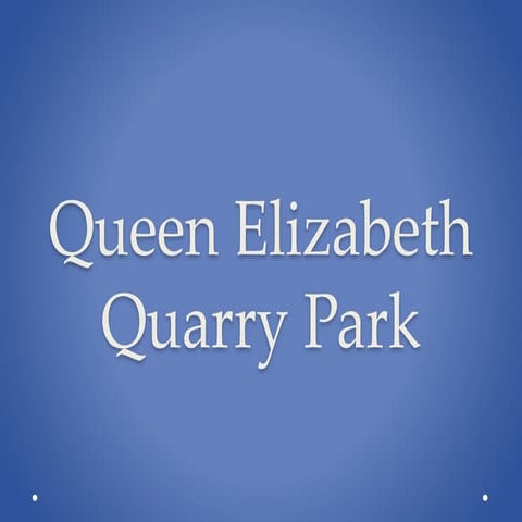 Queen elizabeth quarry park