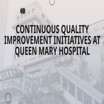 Continuous Quality Improvement initiatives at Queen Mary Hospital
