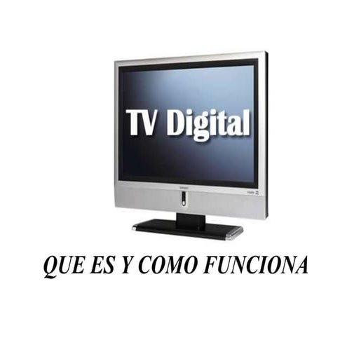 Que es y como funciona la tv digital