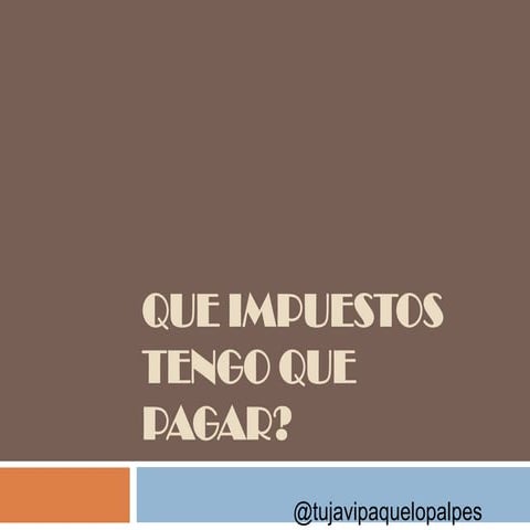 Que impuestos tengo que pagar