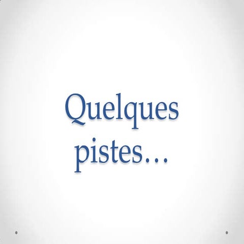 Quelques pistes2