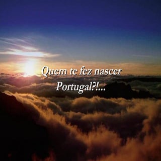 Quem te fez nascer portugal