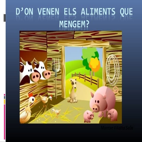 PROJECTE: D'on venen els aliments que mengem?