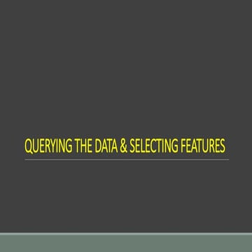Querying the data and selecting features in ARC GIS