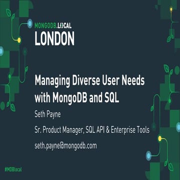 MongoDB .local London 2019: Managing Diverse User Needs with MongoDB and SQL