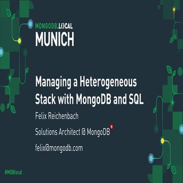 MongoDB .local Munich 2019: Managing a Heterogeneous Stack with MongoDB & SQL