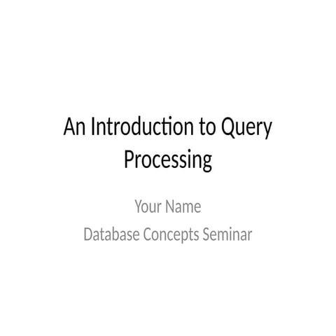 Query_Processing_Presentation_all_for_one | PPTX