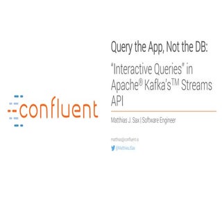 Kafka Summit SF 2017 - Query the Ap...