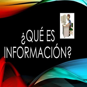 Comprendiendo la Información: Definición, Características y Tipos | PPTX
