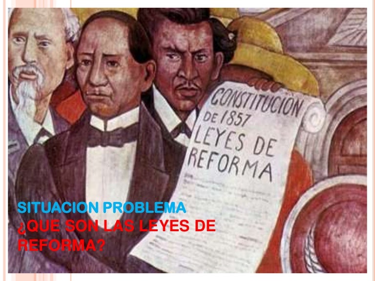 Cuál Era La Intención De Las Leyes De Reforma www.slideshare.net