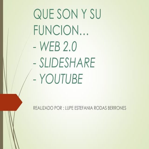 Que son y su funcion  web 2.0- slideshare- youtube