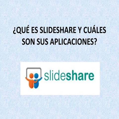 Qué es slideshare y cuáles son sus aplicaciones