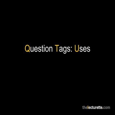 Question Tags: Uses