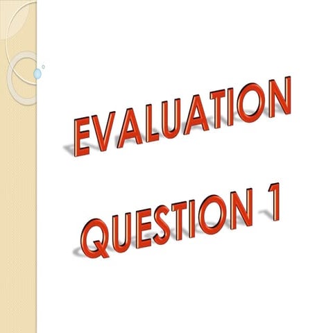 Evaluation Question 1