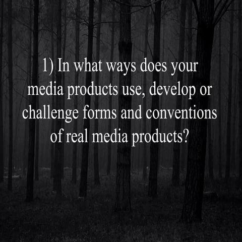 Question 1-In what ways does your media products use, develop or challenge fo...